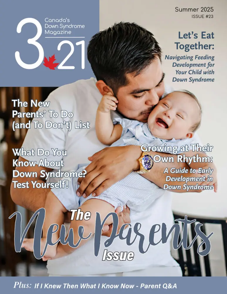 cover of the Summer 2025 issue of 3.21: Canada's Down Syndrome Magazine, featuring an Asian father snuggling and kissing his smiling baby, who has Down syndrome